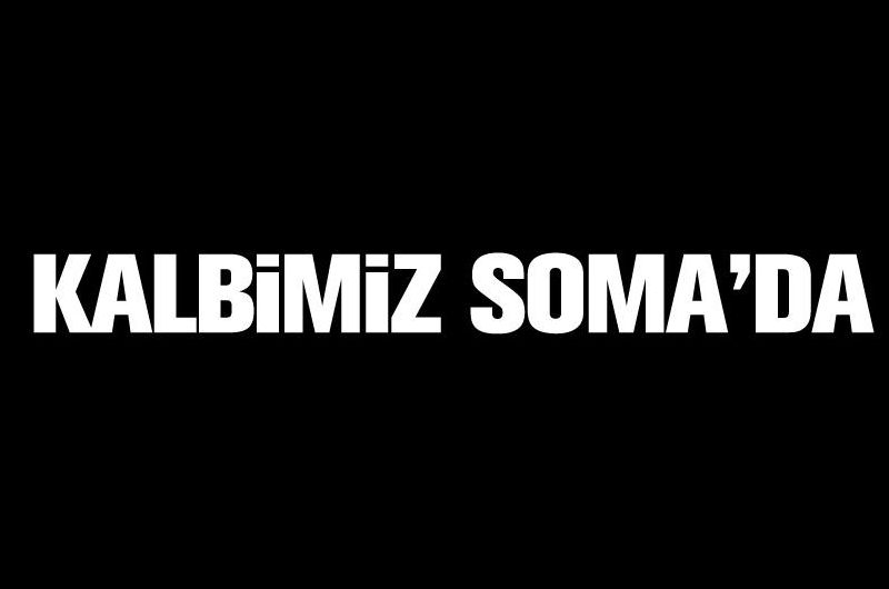 Kalbimiz Soma’da, Umutla Bekliyoruz