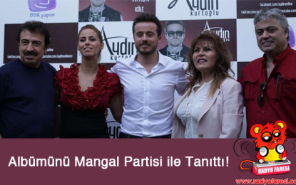 Aydin Kurtoglu’nun single albumu mangal partisinde tanitildi.