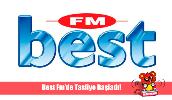 Best Fm’de Tasfiye Başladı