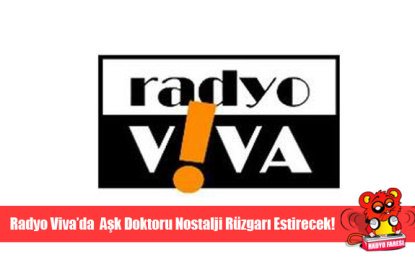 Radyo Viva’da Aşk Doktoru Nostalji Rüzgarı Estirecek!