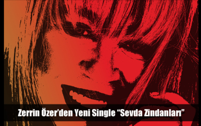 Zerrin Özer’den Yeni Single ”Sevda Zindanları”