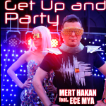 Dj Mert Hakan ft. Ece Mya’dan “Get Up Party”