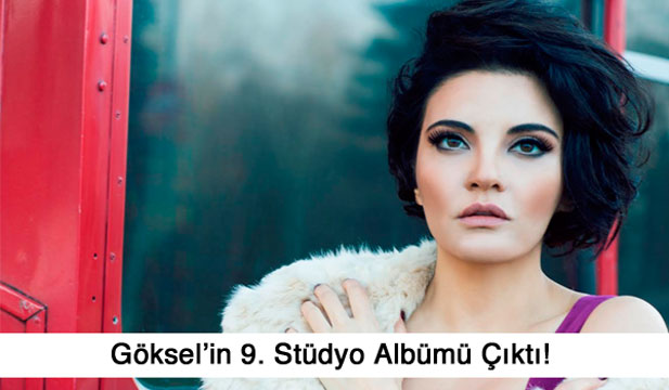 2015’in ilk sürprizi! GÖKSEL’in 9. stüdyo albümü ” Sen Orda Yoksun”