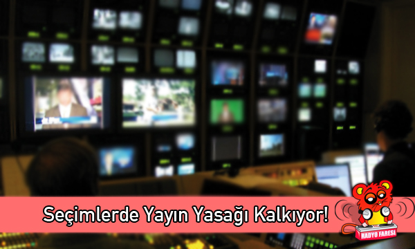 Özel Radyo ve Televizyonlara Seçimlerde Yayın Yasağı Kalkıyor!