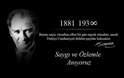 Atatürk’ü Saygı ile Anıyoruz