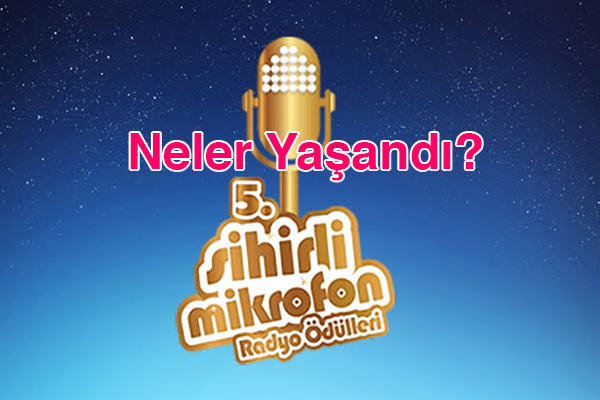 5. Sihirli Mikrofon Radyo Ödülleri’nde Neler Yaşandı?